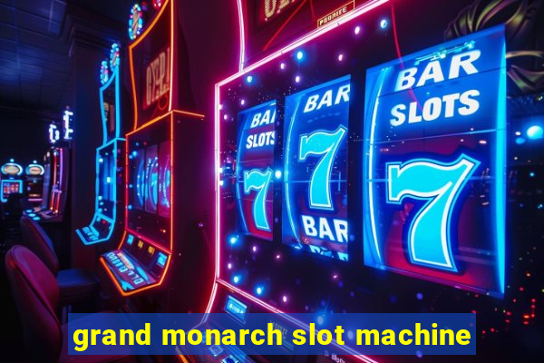 grand monarch slot machine