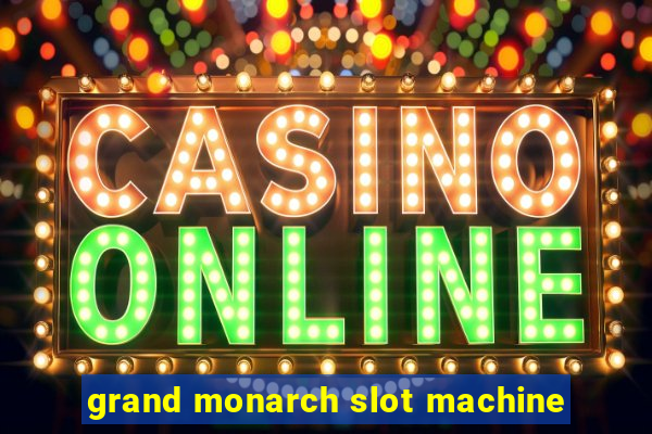 grand monarch slot machine