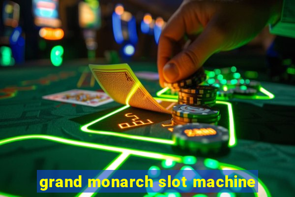 grand monarch slot machine