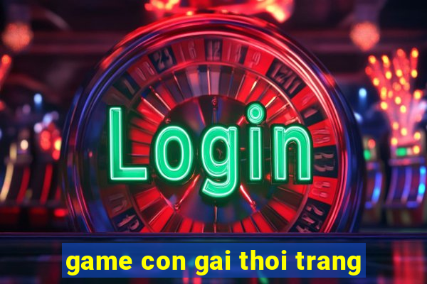 game con gai thoi trang