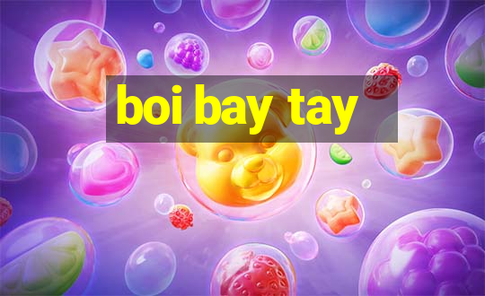 boi bay tay