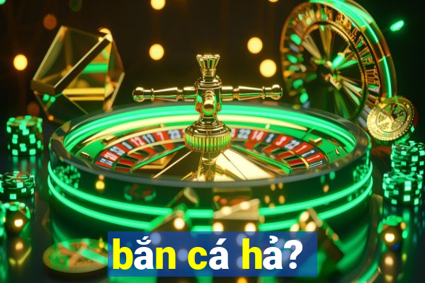 bắn cá hả?