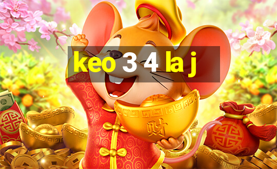 keo 3 4 la j