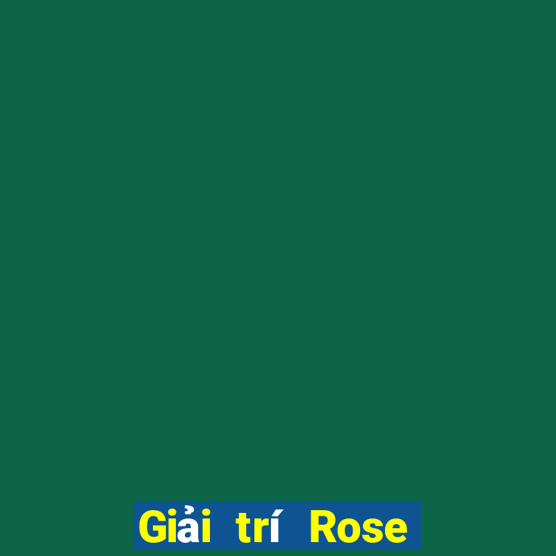 Giải trí Rose Việt nam