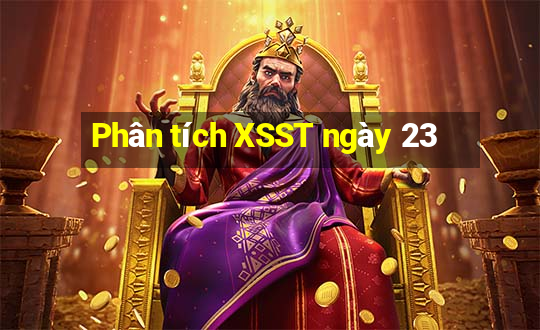 Phân tích XSST ngày 23