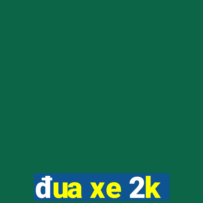 đua xe 2k