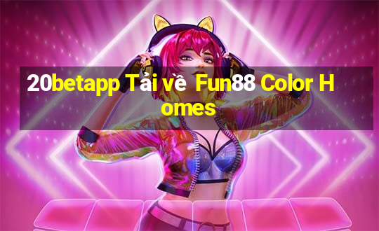 20betapp Tải về Fun88 Color Homes