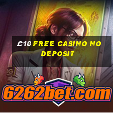 £10 free casino no deposit