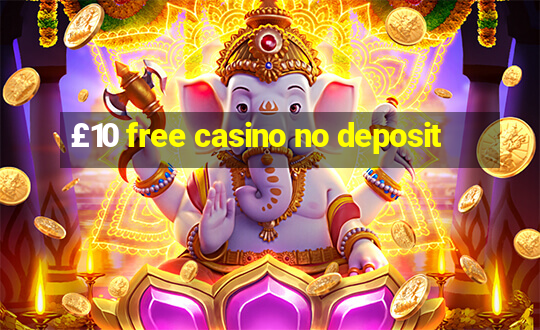 £10 free casino no deposit