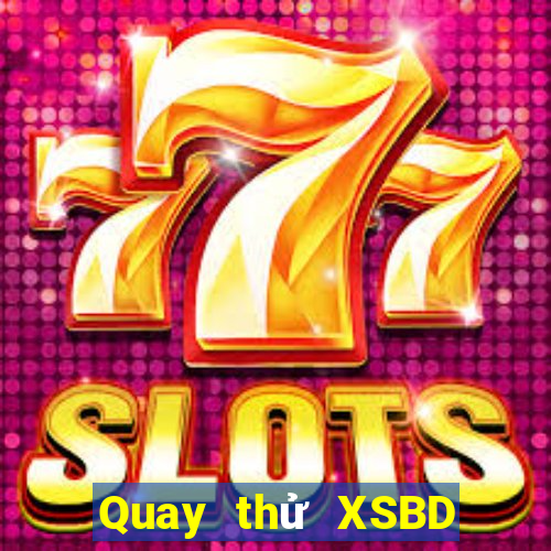 Quay thử XSBD ngày 24