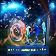 Ken 88 Game Bài Phỏm