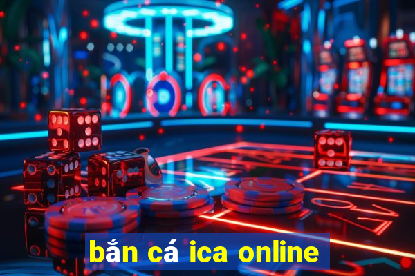 bắn cá ica online