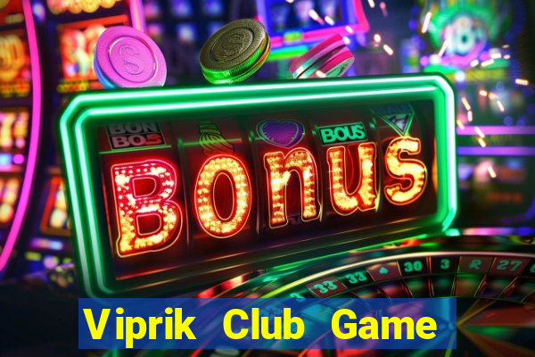 Viprik Club Game Bài Lá