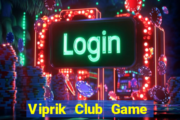 Viprik Club Game Bài Lá