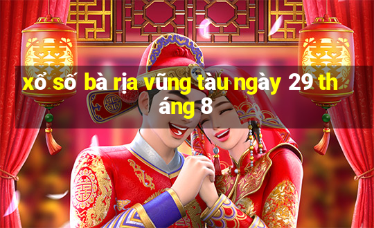 xổ số bà rịa vũng tàu ngày 29 tháng 8