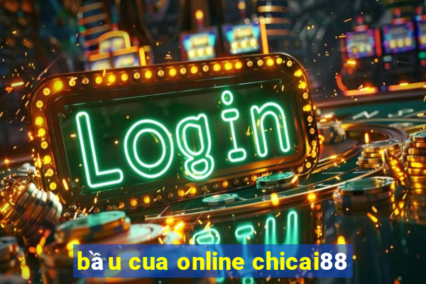 bầu cua online chicai88