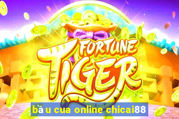 bầu cua online chicai88