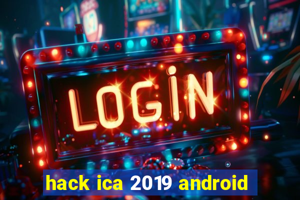 hack ica 2019 android