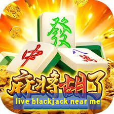 live blackjack near me