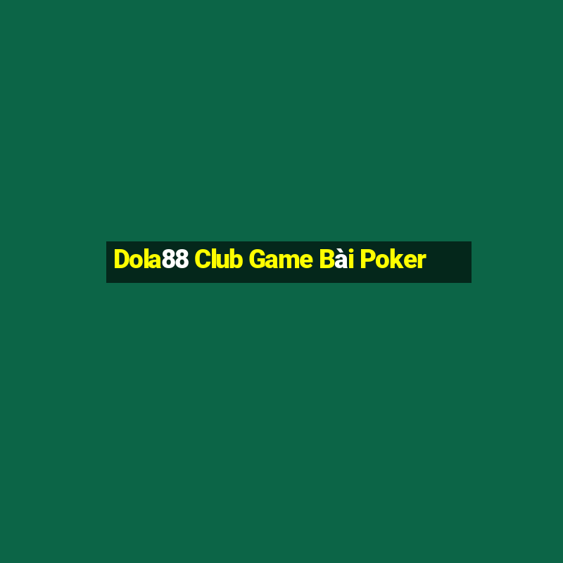 Dola88 Club Game Bài Poker