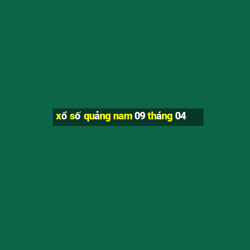 xổ số quảng nam 09 tháng 04