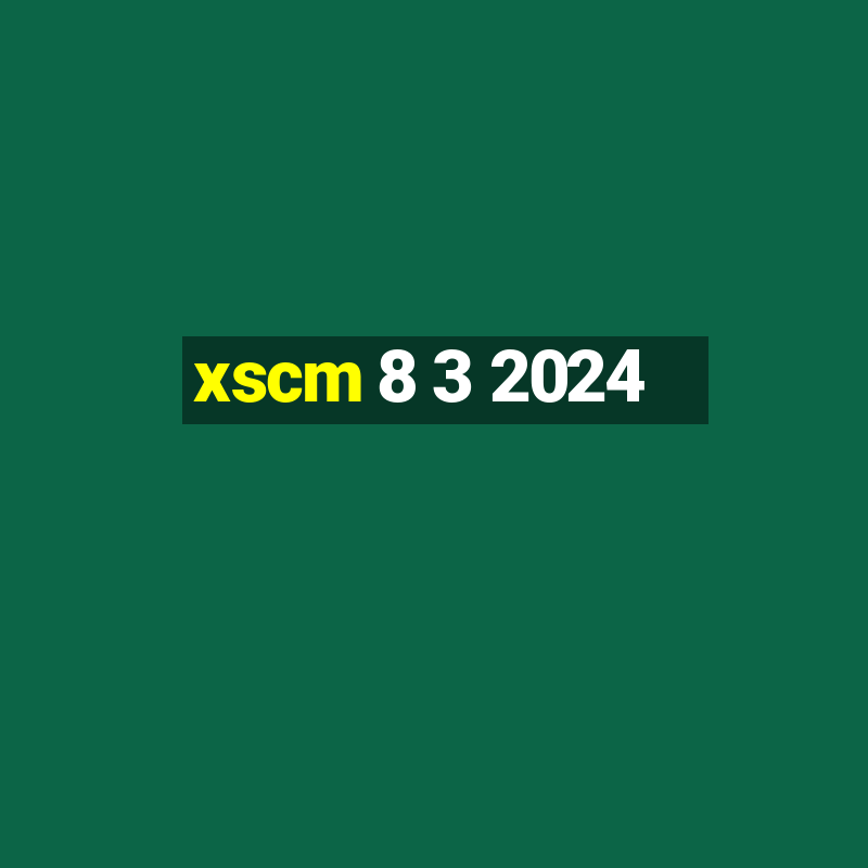 xscm 8 3 2024