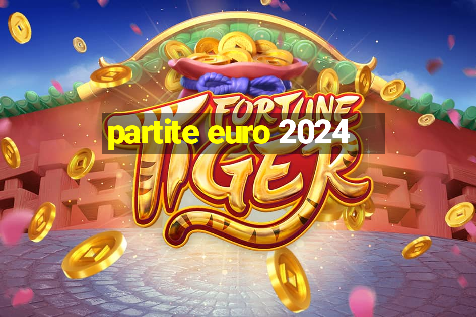 partite euro 2024