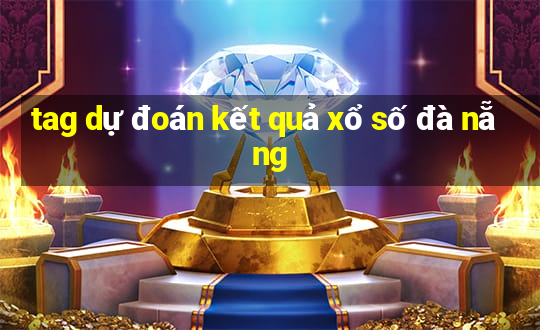 tag dự đoán kết quả xổ số đà nẵng