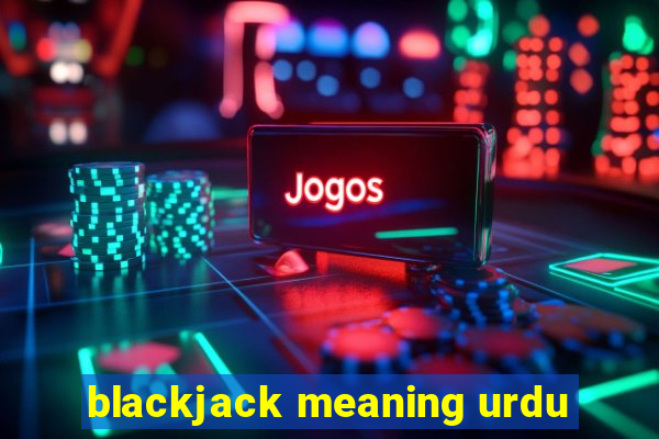 blackjack meaning urdu