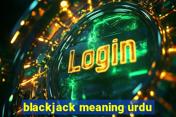 blackjack meaning urdu