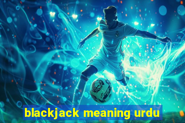 blackjack meaning urdu