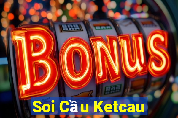 Soi Cầu Ketcau