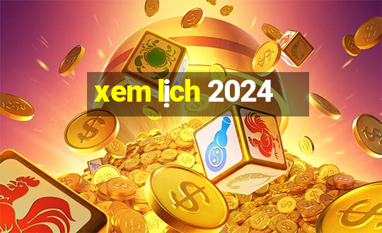 xem lịch 2024