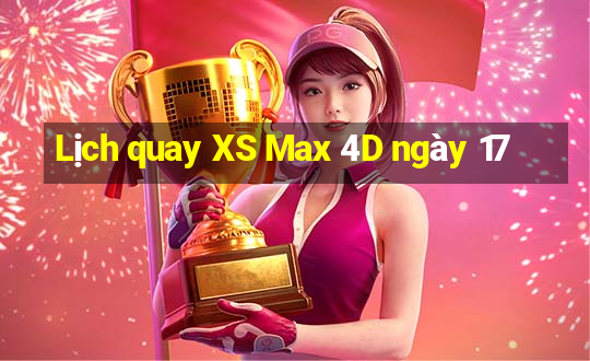 Lịch quay XS Max 4D ngày 17