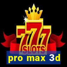 pro max 3d