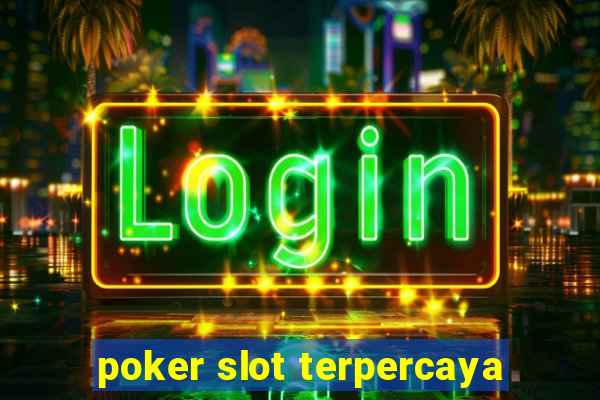 poker slot terpercaya