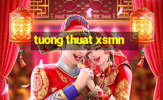 tuong thuat xsmn