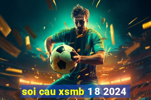 soi cau xsmb 1 8 2024