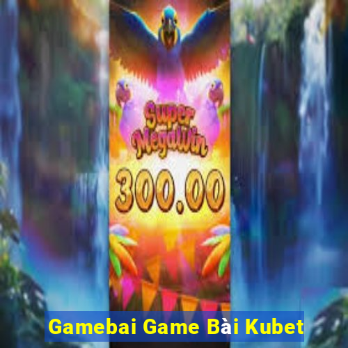 Gamebai Game Bài Kubet