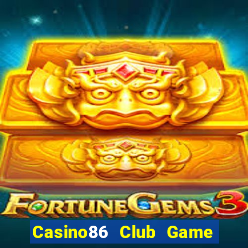 Casino86 Club Game Bài Mới