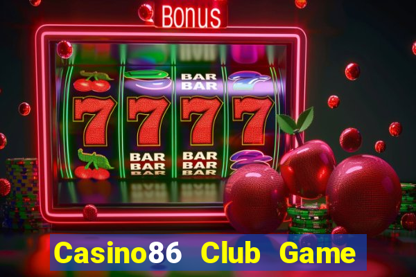 Casino86 Club Game Bài Mới