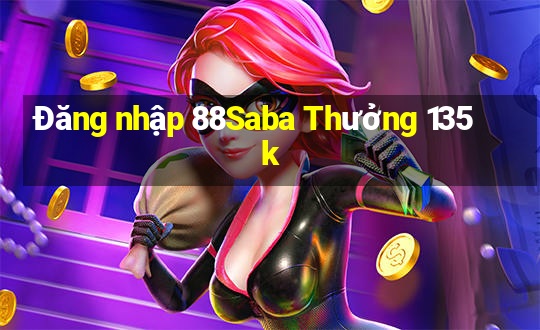 Đăng nhập 88Saba Thưởng 135k