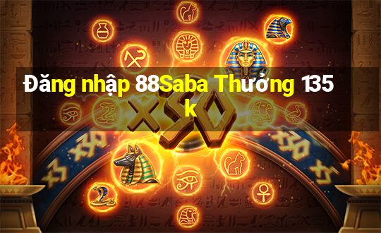 Đăng nhập 88Saba Thưởng 135k