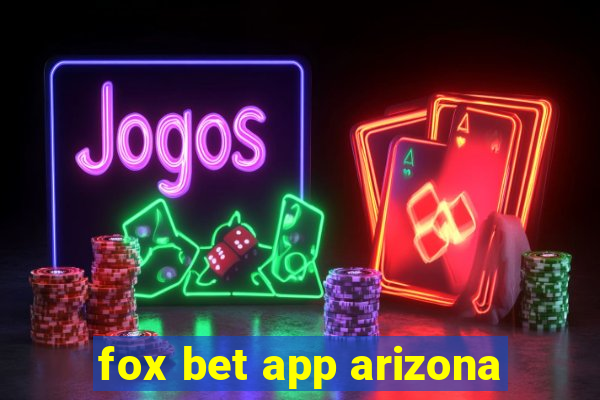 fox bet app arizona