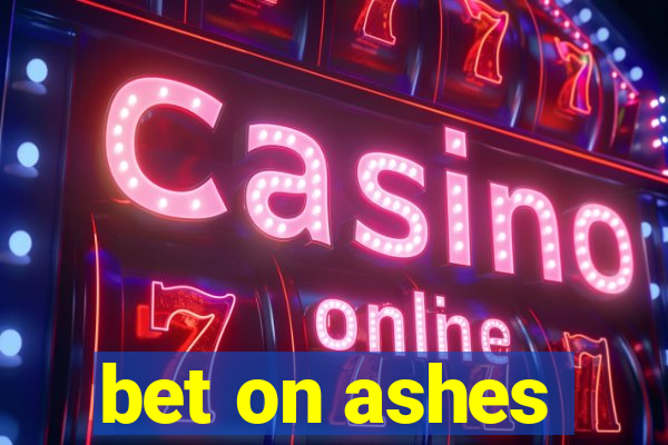 bet on ashes