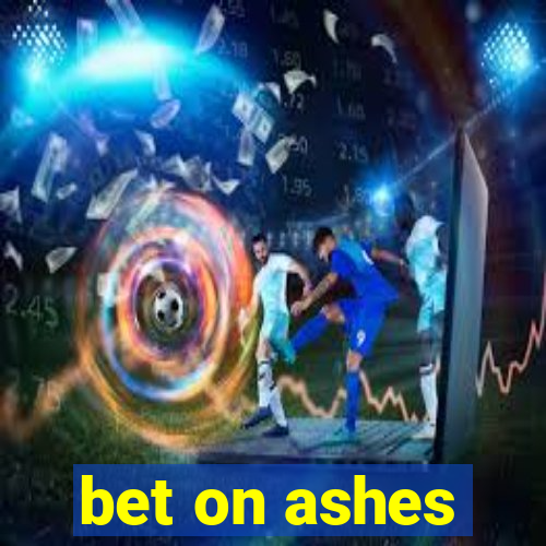 bet on ashes