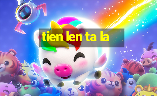 tien len ta la