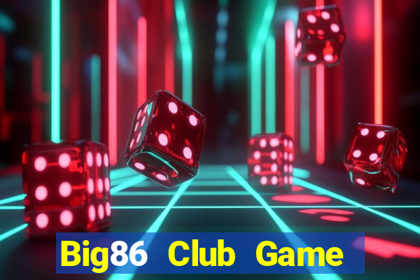 Big86 Club Game Bài 247