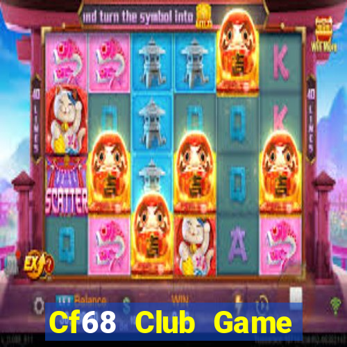 Cf68 Club Game Bài 69 Doi Thuong