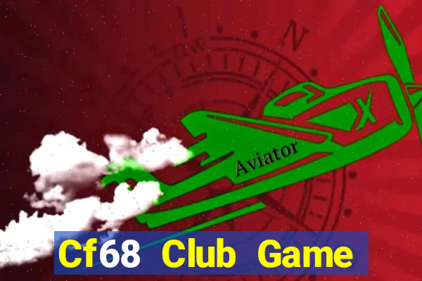 Cf68 Club Game Bài 69 Doi Thuong